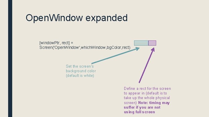 Open. Window expanded [window. Ptr, rect] = Screen('Open. Window', which. Window, bg. Color, rect)