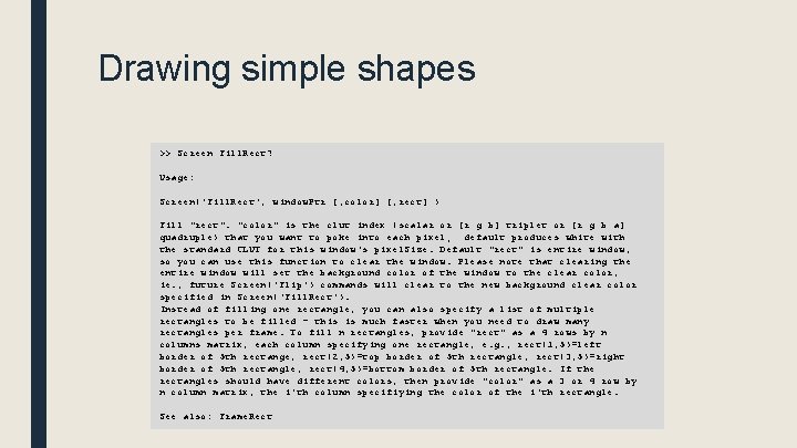 Drawing simple shapes >> Screen Fill. Rect? Usage: Screen('Fill. Rect', window. Ptr [, color]