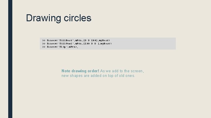 Drawing circles >> Screen('Fill. Rect', w. Ptr, [0 0 255], my. Rect) >> Screen('Fill.