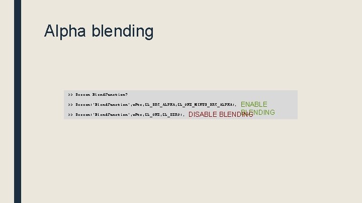 Alpha blending >> Screen Blend. Function? ENABLE BLENDING DISABLE BLENDING >> Screen('Blend. Function', w.