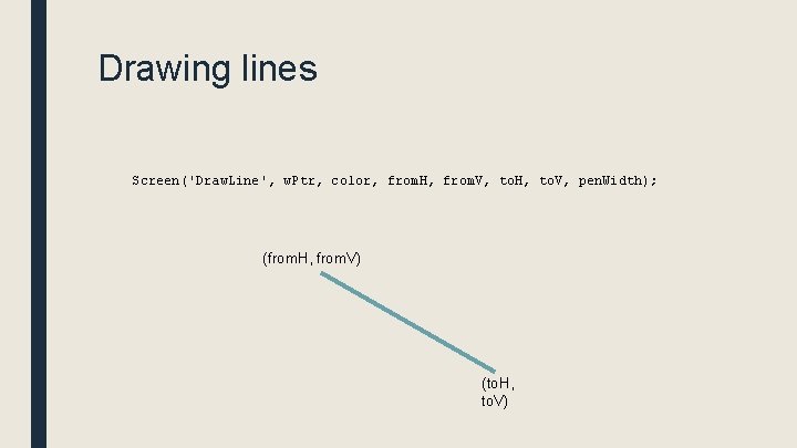 Drawing lines Screen('Draw. Line', w. Ptr, color, from. H, from. V, to. H, to.