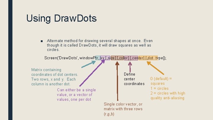 Using Draw. Dots ■ Alternate method for drawing several shapes at once. Even though