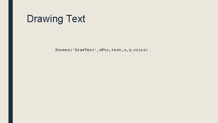 Drawing Text Screen('Draw. Text', w. Ptr, text, x, y, color) 