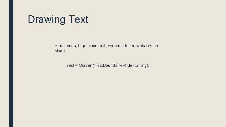 Drawing Text Sometimes, to position text, we need to know its size in pixels: