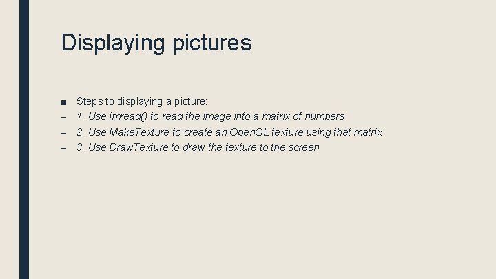 Displaying pictures ■ – – – Steps to displaying a picture: 1. Use imread()