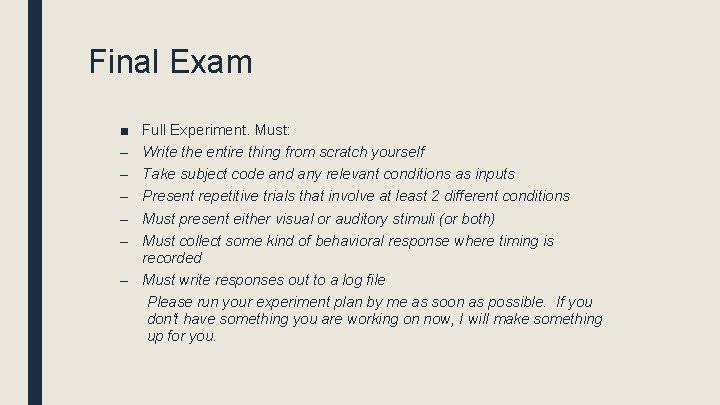 Final Exam ■ – – – Full Experiment. Must: Write the entire thing from