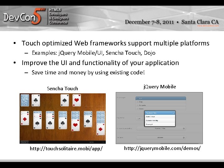 • Touch optimized Web frameworks support multiple platforms – Examples: j. Query Mobile/UI, • Touch optimized Web frameworks support multiple platforms – Examples: j. Query Mobile/UI,