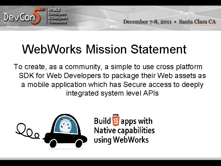Web. Works Mission Statement To create, as a community, a simple to use cross Web. Works Mission Statement To create, as a community, a simple to use cross
