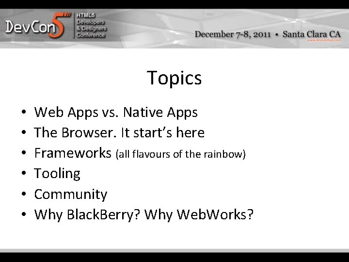 Topics • • • Web Apps vs. Native Apps The Browser. It start’s here Topics • • • Web Apps vs. Native Apps The Browser. It start’s here