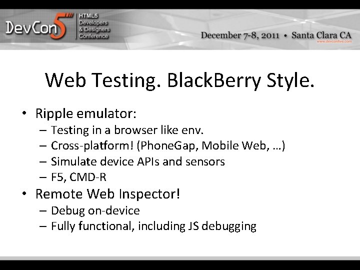 Web Testing. Black. Berry Style. • Ripple emulator: – Testing in a browser like Web Testing. Black. Berry Style. • Ripple emulator: – Testing in a browser like