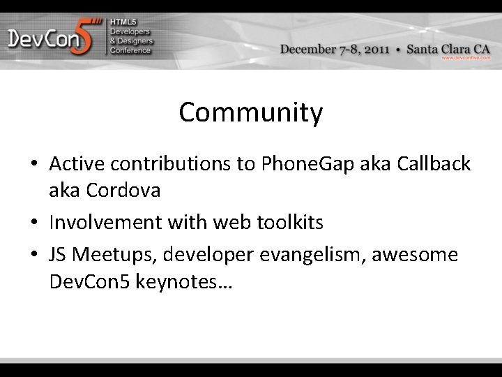 Community • Active contributions to Phone. Gap aka Callback aka Cordova • Involvement with Community • Active contributions to Phone. Gap aka Callback aka Cordova • Involvement with