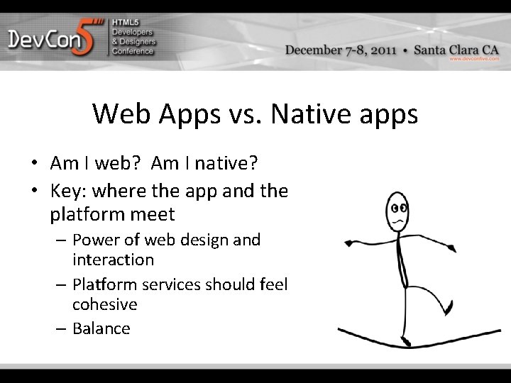 Web Apps vs. Native apps • Am I web? Am I native? • Key: Web Apps vs. Native apps • Am I web? Am I native? • Key: