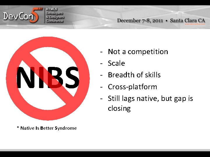 NIBS * Native Is Better Syndrome - Not a competition Scale Breadth of skills NIBS * Native Is Better Syndrome - Not a competition Scale Breadth of skills