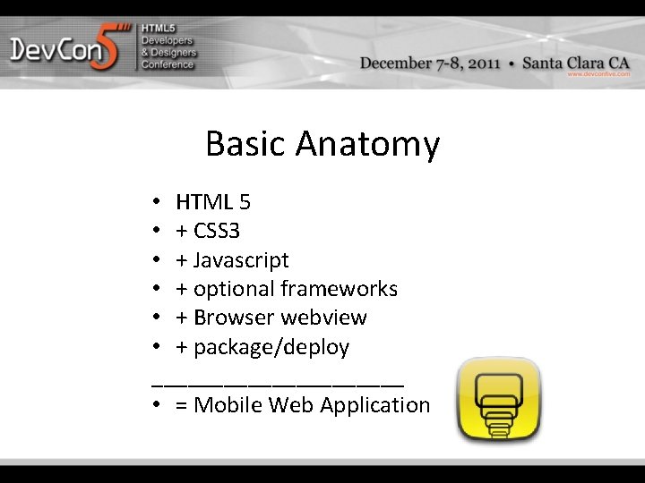 Basic Anatomy • HTML 5 • + CSS 3 • + Javascript • + Basic Anatomy • HTML 5 • + CSS 3 • + Javascript • +