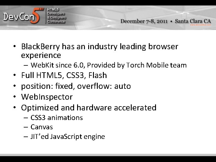 • Black. Berry has an industry leading browser experience – Web. Kit since • Black. Berry has an industry leading browser experience – Web. Kit since