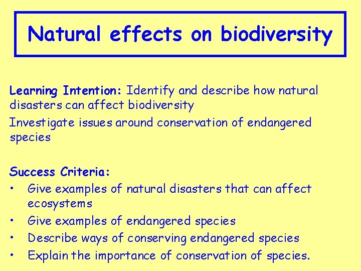 Natural effects on biodiversity Learning Intention: Identify and describe how natural disasters can affect