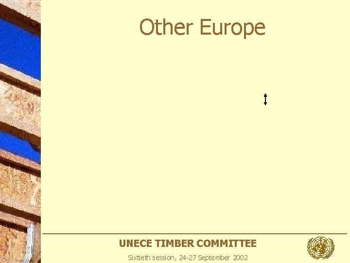 Other Europe UNECE TIMBER COMMITTEE Sixtieth session, 24 -27 September 2002 