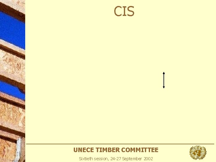 CIS UNECE TIMBER COMMITTEE Sixtieth session, 24 -27 September 2002 