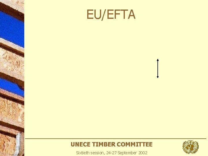 EU/EFTA UNECE TIMBER COMMITTEE Sixtieth session, 24 -27 September 2002 