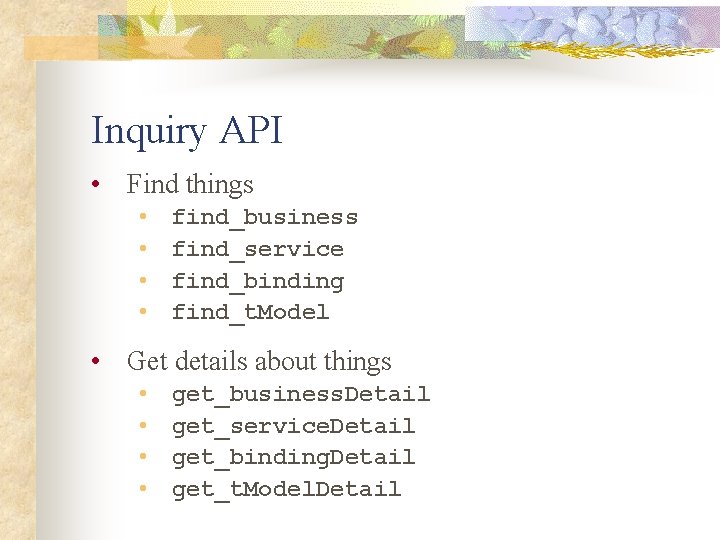 Inquiry API • Find things • • find_business find_service find_binding find_t. Model • Get