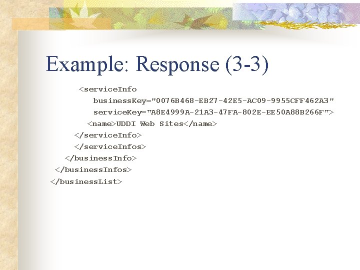 Example: Response (3 -3) <service. Info business. Key="0076 B 468 -EB 27 -42 E