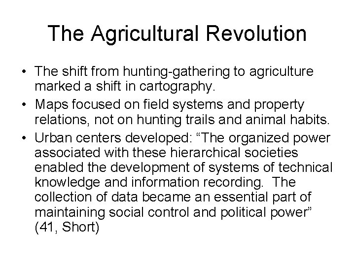 The Agricultural Revolution • The shift from hunting-gathering to agriculture marked a shift in