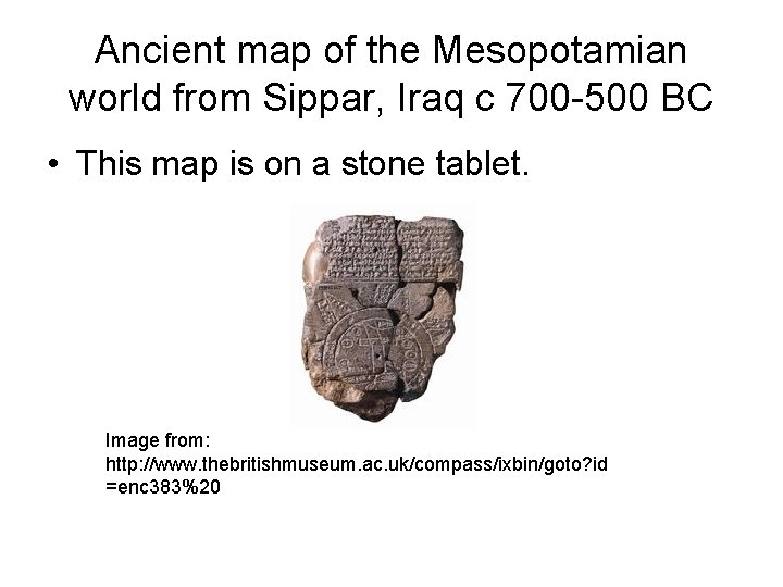 Ancient map of the Mesopotamian world from Sippar, Iraq c 700 -500 BC •