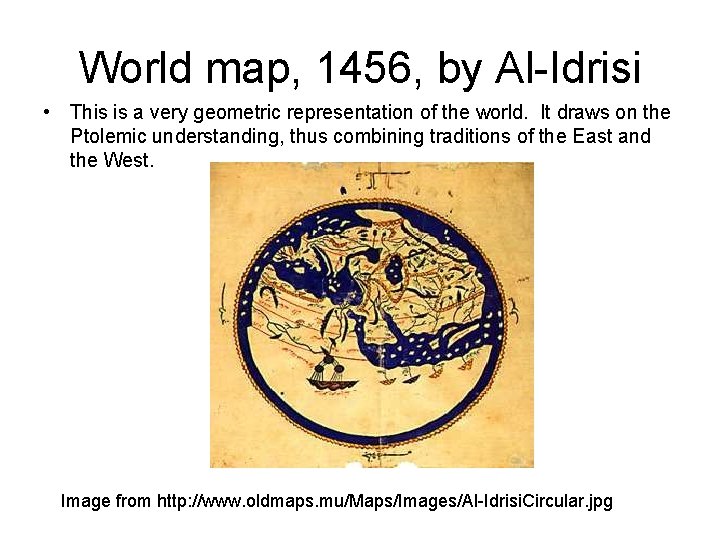 World map, 1456, by Al-Idrisi • This is a very geometric representation of the