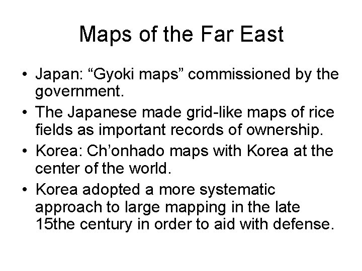 Maps of the Far East • Japan: “Gyoki maps” commissioned by the government. •