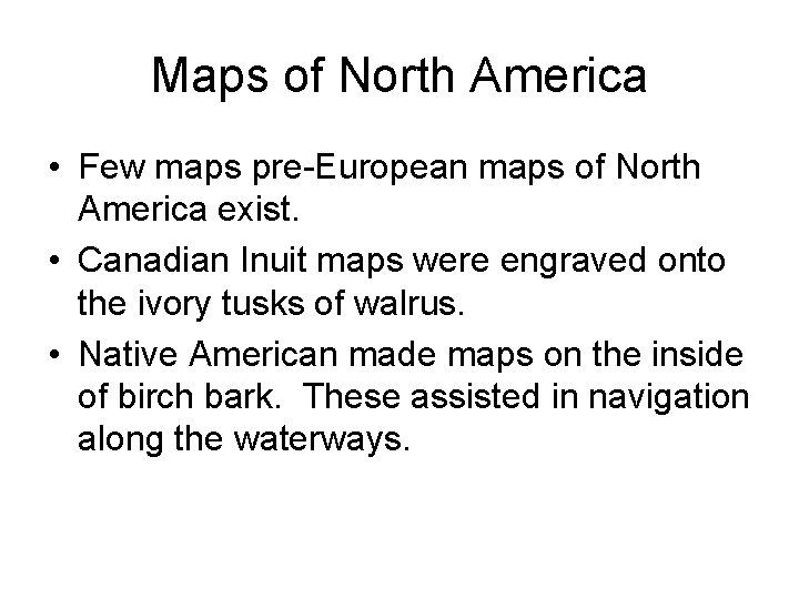 Maps of North America • Few maps pre-European maps of North America exist. •