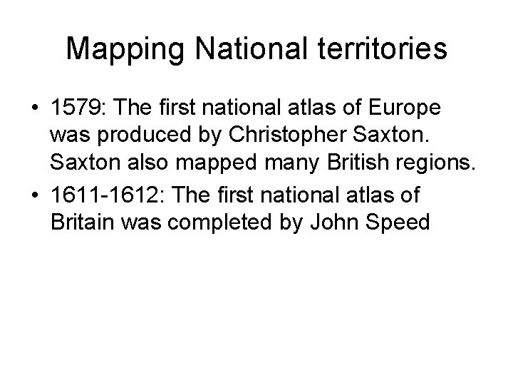 Mapping National territories • 1579: The first national atlas of Europe was produced by