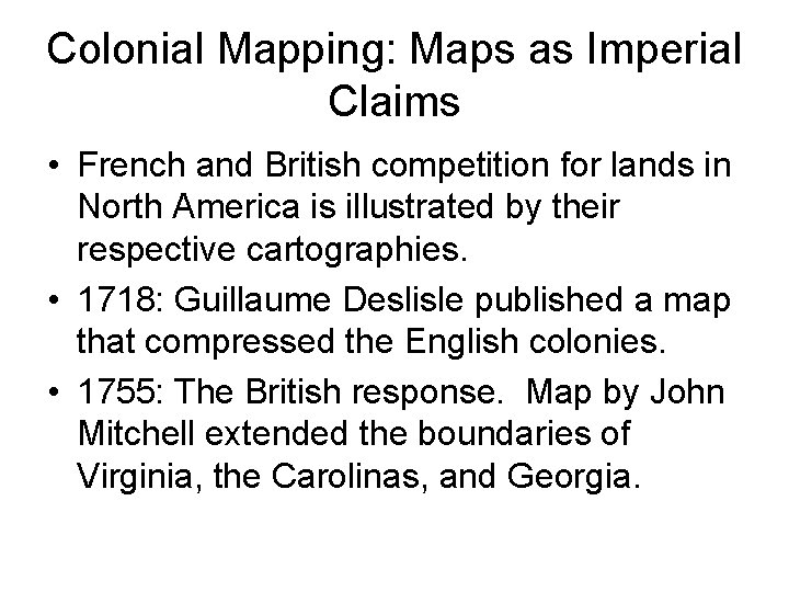 Colonial Mapping: Maps as Imperial Claims • French and British competition for lands in