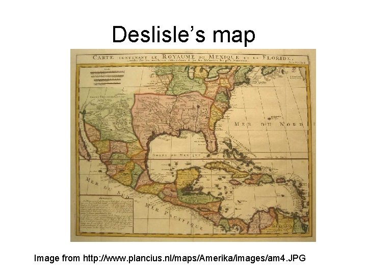 Deslisle’s map Image from http: //www. plancius. nl/maps/Amerika/images/am 4. JPG 