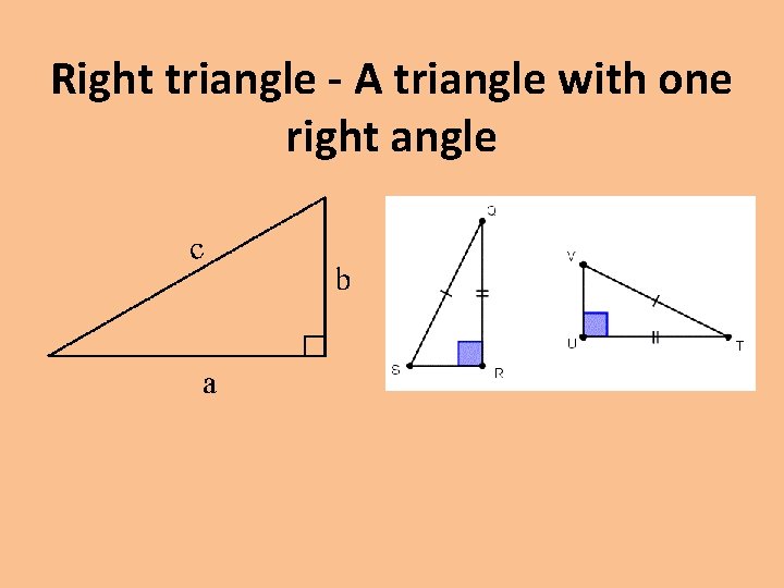 Right triangle - A triangle with one right angle 
