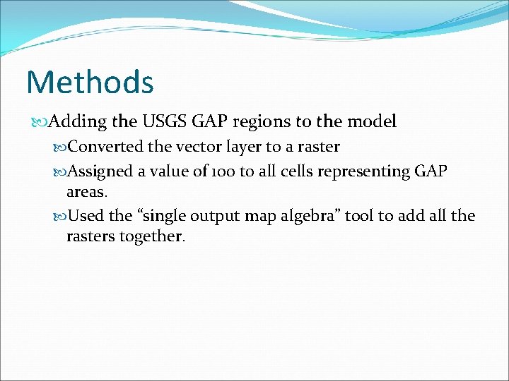 Methods Adding the USGS GAP regions to the model Converted the vector layer to