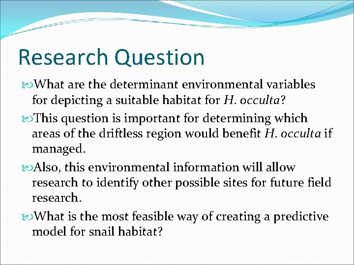 Research Question What are the determinant environmental variables for depicting a suitable habitat for