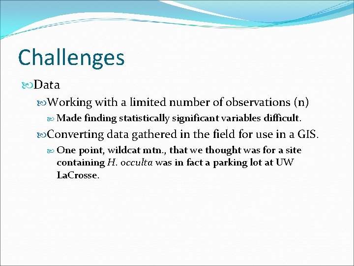 Challenges Data Working with a limited number of observations (n) Made finding statistically significant