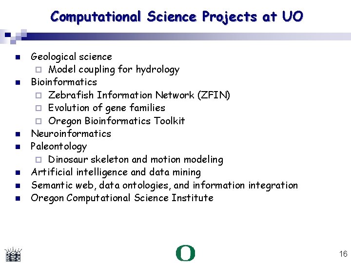 Computational Science Projects at UO Geological science Model coupling for hydrology Bioinformatics Zebrafish Information