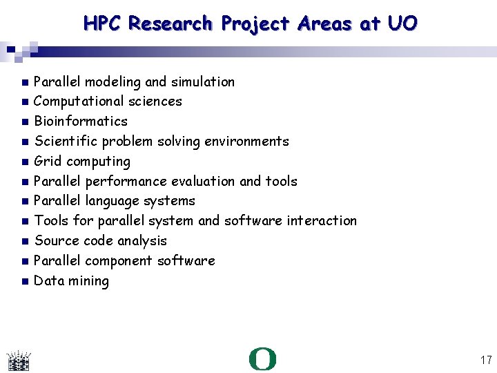 HPC Research Project Areas at UO Parallel modeling and simulation Computational sciences Bioinformatics Scientific