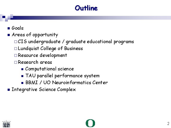 Outline Goals Areas of opportunity CIS undergraduate / graduate educational programs Lundquist College of