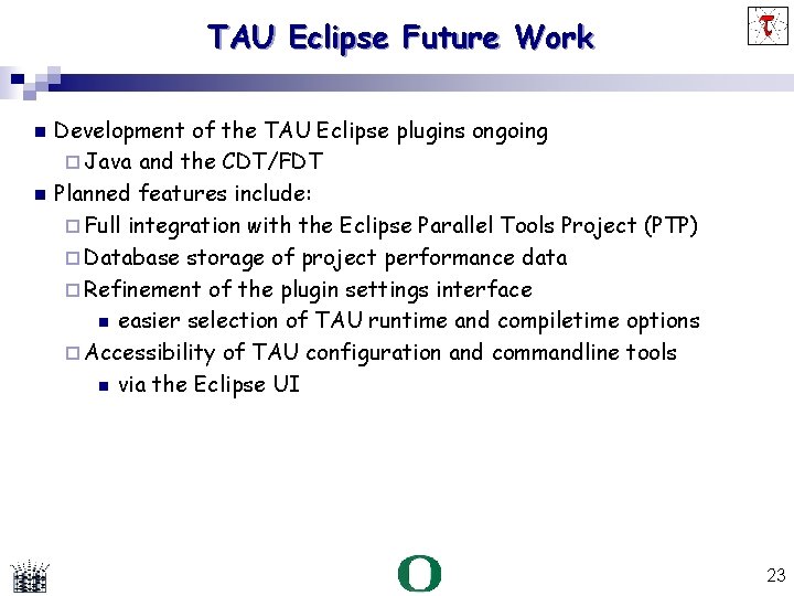 TAU Eclipse Future Work Development of the TAU Eclipse plugins ongoing Java and the