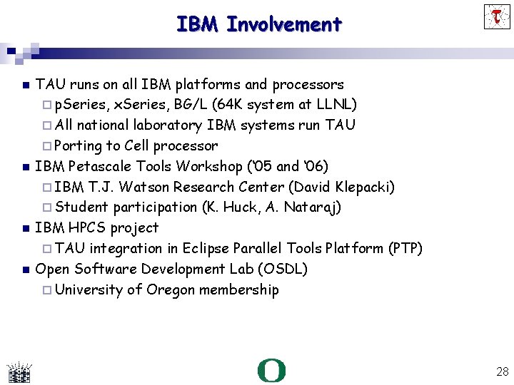 IBM Involvement TAU runs on all IBM platforms and processors p. Series, x. Series,