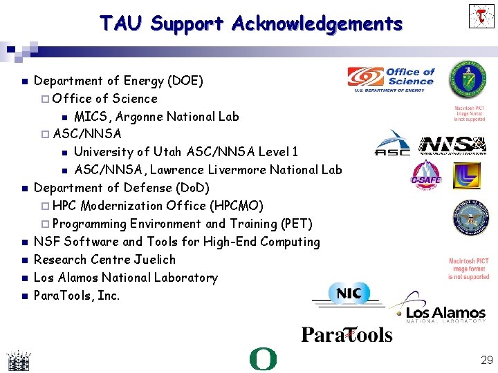 TAU Support Acknowledgements Department of Energy (DOE) Office of Science MICS, Argonne National Lab