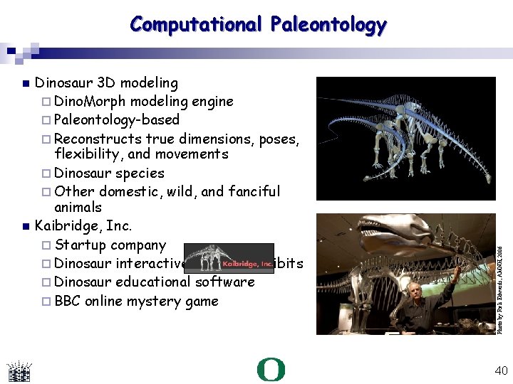  Dinosaur 3 D modeling Dino. Morph modeling engine Paleontology-based Reconstructs true dimensions, poses,