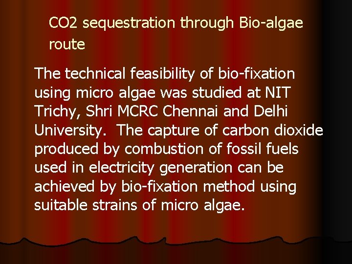 CO 2 sequestration through Bio-algae route The technical feasibility of bio-fixation using micro algae