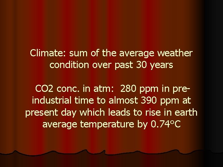 Climate: sum of the average weather condition over past 30 years CO 2 conc.