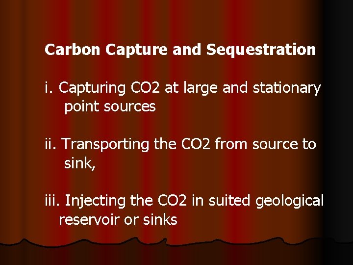 Carbon Capture and Sequestration i. Capturing CO 2 at large and stationary point sources