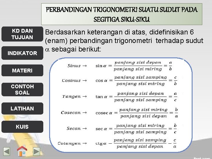 PERBANDINGAN TRIGONOMETRI SUATU SUDUT PADA SEGITIGA SIKU-SIKU KD DAN TUJUAN INDIKATOR MATERI CONTOH SOAL