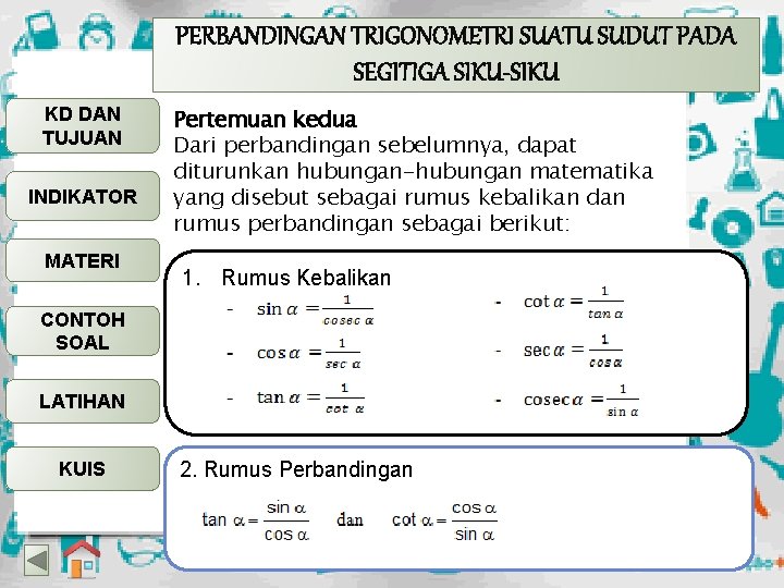 PERBANDINGAN TRIGONOMETRI SUATU SUDUT PADA SEGITIGA SIKU-SIKU KD DAN TUJUAN INDIKATOR MATERI Pertemuan kedua