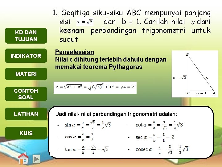 KD DAN TUJUAN INDIKATOR 1. Segitiga siku-siku ABC mempunyai panjang sisi dan b =